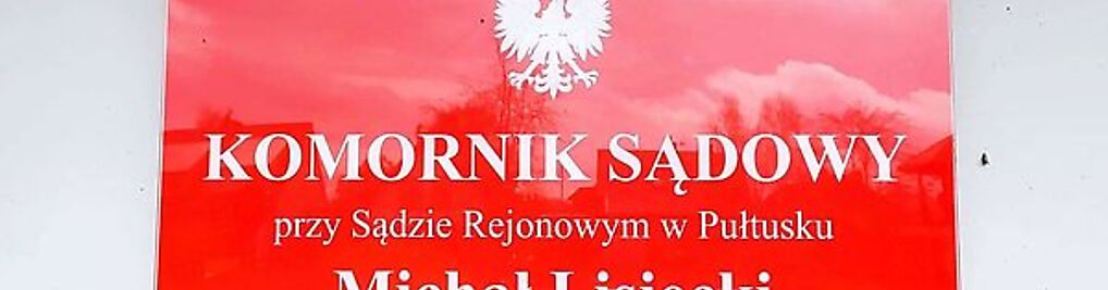 Zdjęcie w galerii KOMORNIK SĄDOWY PRZY SĄDZIE REJONOWYM W PUŁTUSKU MICHAŁ LISIECKI nr 1