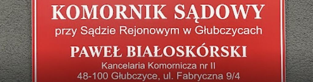 Zdjęcie w galerii Komornik Sądowy w Głubczycach Paweł Białoskórski nr 5